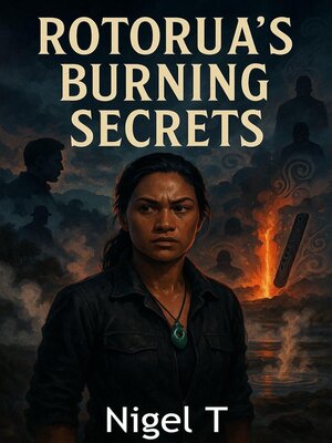 cover image of Rotorua's Burning Secrets